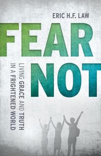 Cover image for Fear Not: Living Grace and Truth in a Frightened World