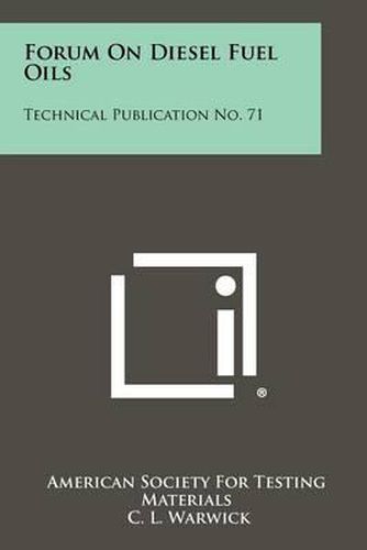 Forum on Diesel Fuel Oils: Technical Publication No. 71