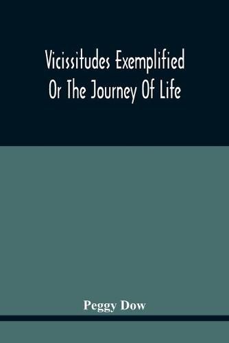 Cover image for Vicissitudes Exemplified; Or The Journey Of Life