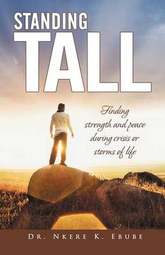 Cover image for Standing Tall: Finding Strength and Peace During Crisis or Storms of Life