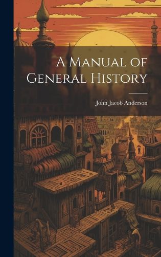 Cover image for A Manual of General History