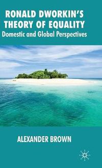 Cover image for Ronald Dworkin's Theory of Equality: Domestic and Global Perspectives