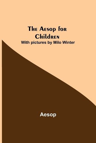 Cover image for The Aesop for Children; With pictures by Milo Winter