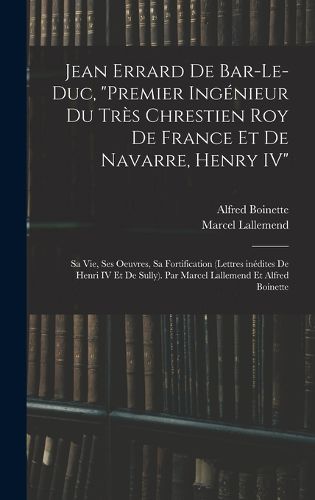 Cover image for Jean Errard de Bar-le-Duc, "premier ingenieur du tres chrestien roy de France et de Navarre, Henry IV"