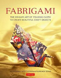 Cover image for Fabrigami: The Origami Art of Folding Cloth to Create Decorative and Useful Objects  (Furoshiki - The Japanese Art of Wrapping)
