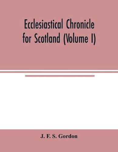 Ecclesiastical chronicle for Scotland (Volume I); Scotichronicon