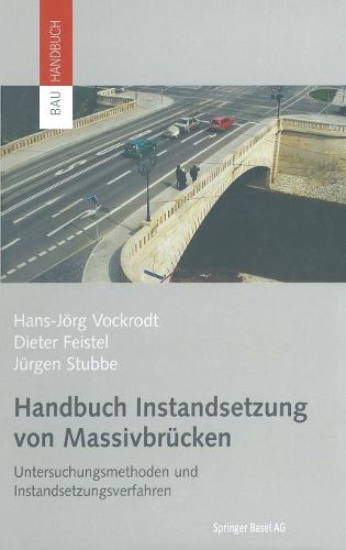 Cover image for Handbuch Instandsetzung Von Massivbrucken: Untersuchungsmethoden Und Instandsetzungsverfahren