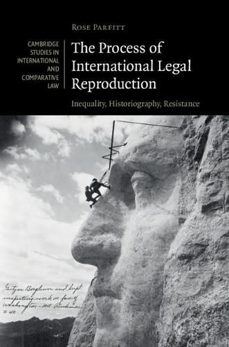 Cover image for The Process of International Legal Reproduction: Inequality, Historiography, Resistance