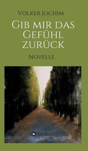 Cover image for Gib mir das Gefuhl zuruck: Novelle