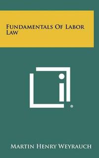 Cover image for Fundamentals of Labor Law