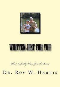 Cover image for Written Just for You: What I Really Want You to Know