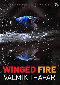 Cover image for Winged Fire: A Celebration of Indian Birds, Part 3 of The Indian Wildlife Trilogy