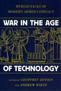 Cover image for War in the Age of Technology: Myriad Faces of Modern Armed Conflict
