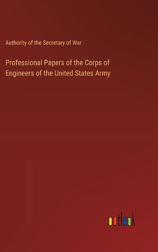 Professional Papers of the Corps of Engineers of the United States Army