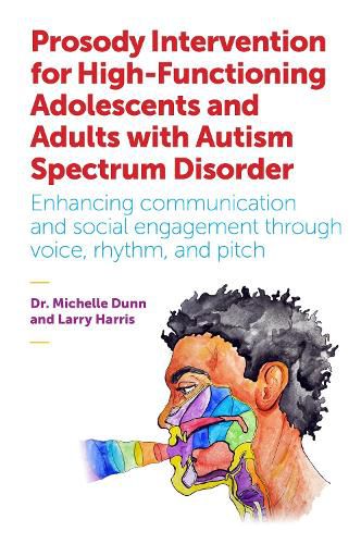 Cover image for Prosody Intervention for High-Functioning Adolescents and Adults with Autism Spectrum Disorder: Enhancing communication and social engagement through voice, rhythm, and pitch