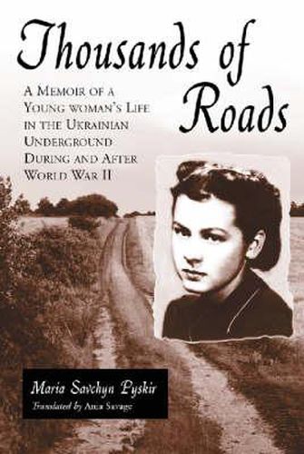 Cover image for Thousands of Roads: A Memoir of a Young Woman's Life in the Ukrainian Underground During and After World War II