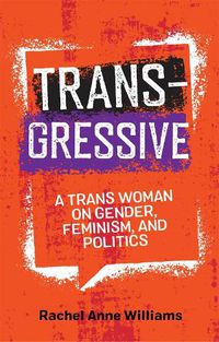 Cover image for Transgressive: A Trans Woman on Gender, Feminism, and Politics