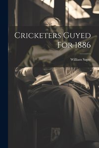 Cover image for Cricketers Guyed For 1886