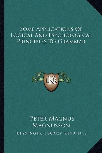 Cover image for Some Applications of Logical and Psychological Principles to Grammar