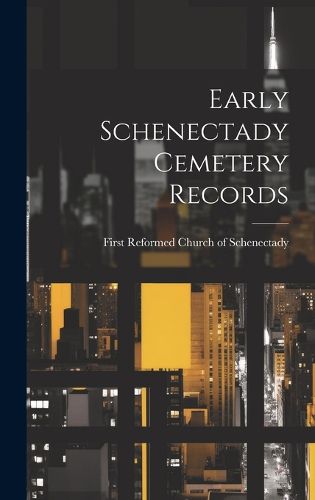 Cover image for Early Schenectady Cemetery Records