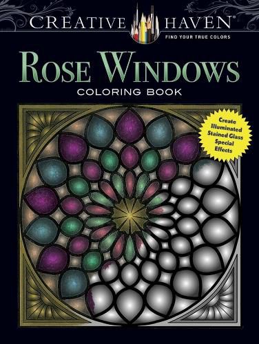 Cover image for Creative Haven Rose Windows Coloring Book: Create Illuminated Stained Glass Special Effects