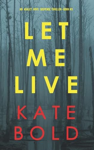 Cover image for Let Me Live (An Ashley Hope Suspense Thriller-Book 3)