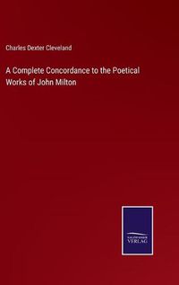 Cover image for A Complete Concordance to the Poetical Works of John Milton