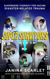 Cover image for Super Survivors: Superhero Therapy for Facing Disaster-Related Trauma