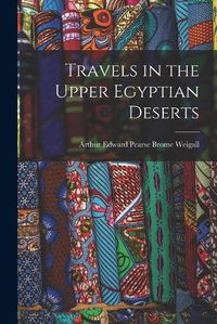 Cover image for Travels in the Upper Egyptian Deserts