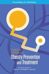 Cover image for Driving Action and Progress on Obesity Prevention and Treatment: Proceedings of a Workshop