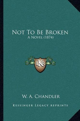 Cover image for Not to Be Broken: A Novel (1874)