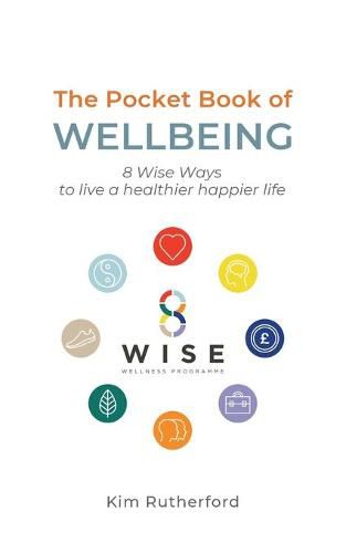 Cover image for The Pocketbook of Wellbeing: 8 Wise Ways to Live a Healthier Happier Life