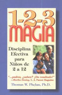 Cover image for 1-2-3 Magia: Disciplina efectiva para ninos de 2 a 12
