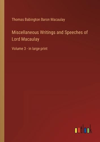 Cover image for Miscellaneous Writings and Speeches of Lord Macaulay