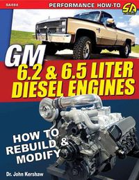 Cover image for GM 6.2 and 6.5 Liter Diesel Engines: How to Rebuild and Modify