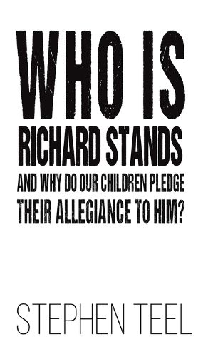 Who is Richard Stands and Why Do Our Children Pledge Their Allegiance to Him?