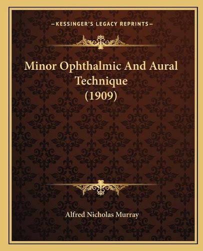 Cover image for Minor Ophthalmic and Aural Technique (1909)