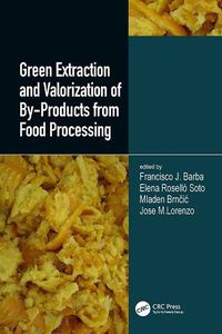 Cover image for Green Extraction and Valorization of By-Products from Food Processing