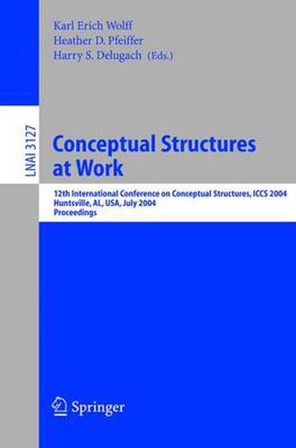 Cover image for Conceptual Structures at Work: 12th International Conference on Conceptual Structures, ICCS 2004, Huntsville, AL, USA, July 19-23, 2004, Proceedings