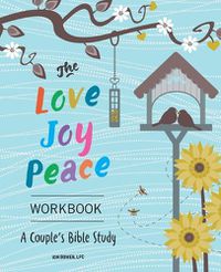 Cover image for The Love, Joy, Peace Workbook: A Couple's Bible Study