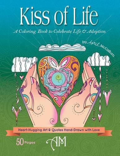 Cover image for Kiss of Life: A Coloring Book to Celebrate Life & Adoption