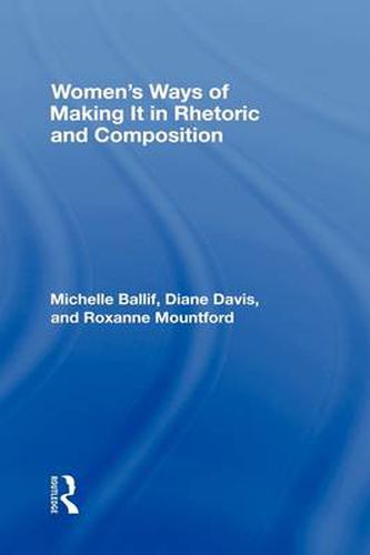 Cover image for Women's Ways of Making It in Rhetoric and Composition