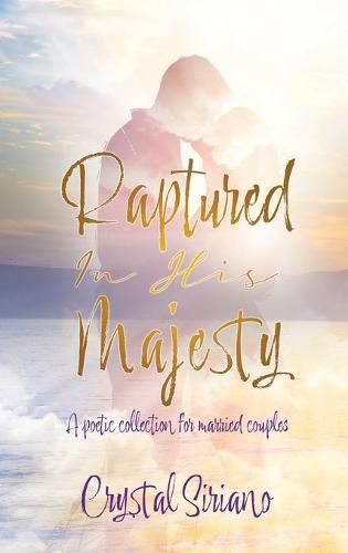 Cover image for Raptured In His Majesty: A poetic collection for married couples