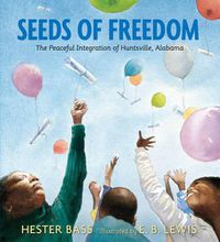 Cover image for Seeds of Freedom: The Peaceful Integration of Huntsville, Alabama