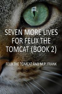 Cover image for Seven More Lives for Felix the Tomcat