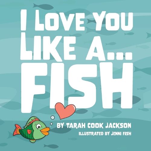 Cover image for I Love You Like a...Fish