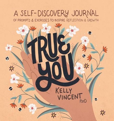 Cover image for True You: A Self-Discovery Journal of Prompts and Exercises to Inspire Reflection and Growth