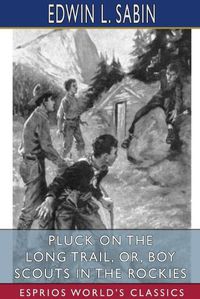 Cover image for Pluck on the Long Trail, or, Boy Scouts in the Rockies (Esprios Classics)