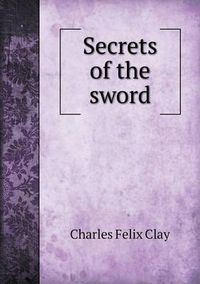 Cover image for Secrets of the Sword