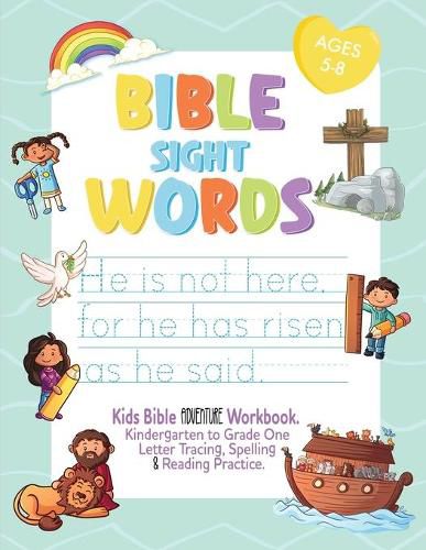 Cover image for Bible Sight Words Practice Workbook: Kids Bible adventure Workbook. Kindergarten to Grade One Letter Tracing, Spelling and Reading Practice. Ages 4-8